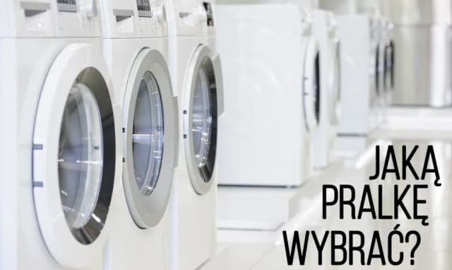 Jak wybrać pralkę, aby uniknąć kosztownych błędów i zaoszczędzić?
