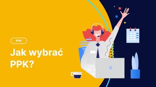 Jak wybrać PPK: kluczowe kryteria, które pomogą uniknąć błędów